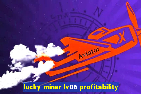 lucky miner lv06 profitability